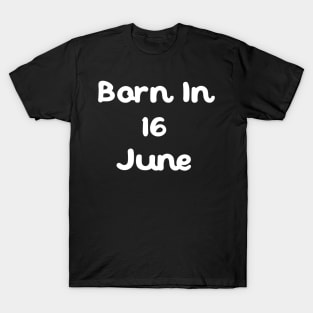 Born In 16 June T-Shirt